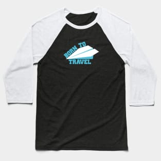 Born To Travel Baseball T-Shirt